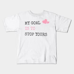 My Goal Is To Stop Yours Goalie Defender Kids T-Shirt